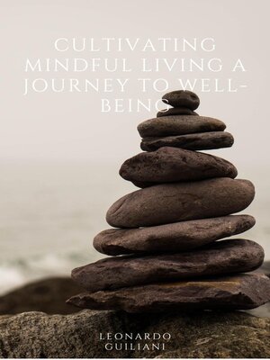 cover image of Cultivating Mindful Living a Journey to Well-Being
